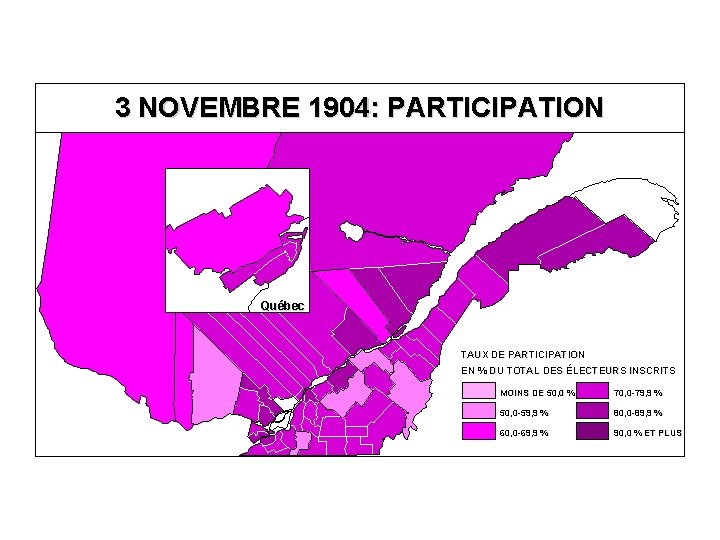 3 NOVEMBRE 1904: PARTICIPATION Québec TAUX DE PARTICIPATION EN % DU TOTAL DES ÉLECTEURS