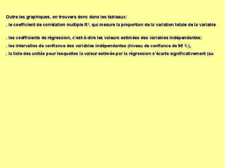 Outre les graphiques, on trouvera donc dans les tableaux: . le coefficient de corrélation