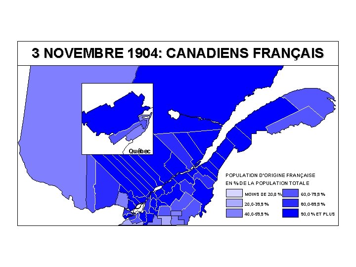 3 NOVEMBRE 1904: CANADIENS FRANÇAIS Québec POPULATION D’ORIGINE FRANÇAISE EN % DE LA POPULATION