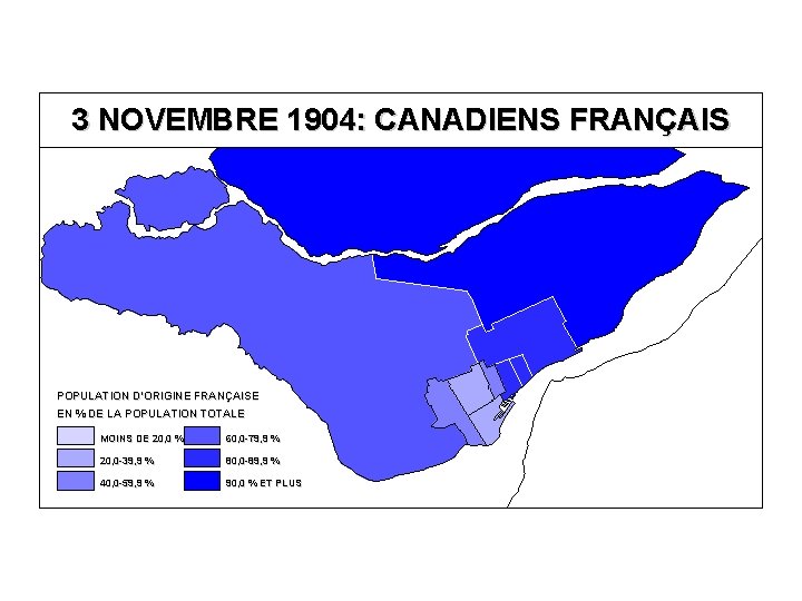 3 NOVEMBRE 1904: CANADIENS FRANÇAIS POPULATION D’ORIGINE FRANÇAISE EN % DE LA POPULATION TOTALE