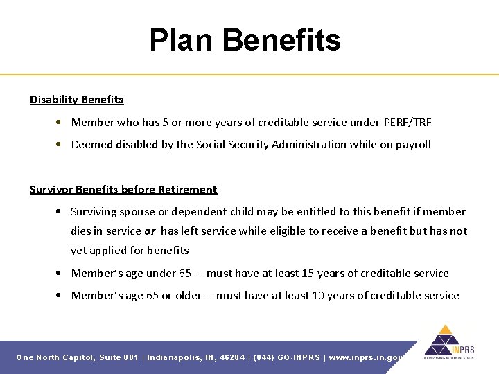 Plan Benefits Disability Benefits • Member who has 5 or more years of creditable