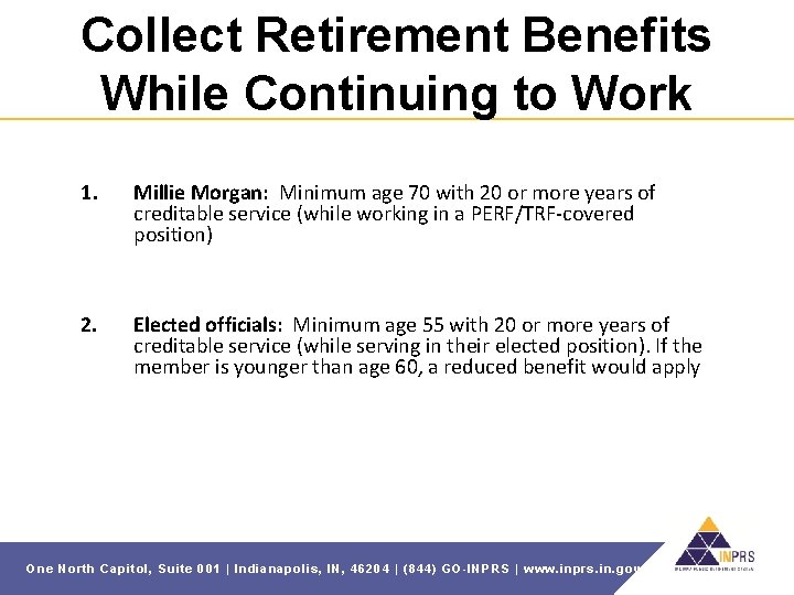 Collect Retirement Benefits While Continuing to Work 1. Millie Morgan: Minimum age 70 with