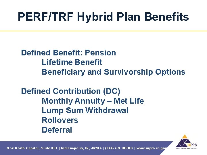 PERF/TRF Hybrid Plan Benefits Defined Benefit: Pension Lifetime Benefit Beneficiary and Survivorship Options Defined