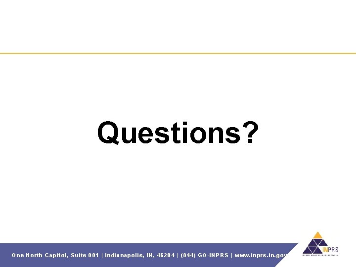 Questions? One North Capitol, Suite 001 | Indianapolis, IN, 46204 | (844) GO-INPRS |