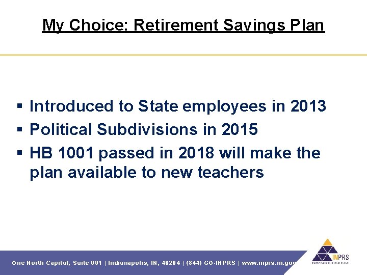 My Choice: Retirement Savings Plan § Introduced to State employees in 2013 § Political