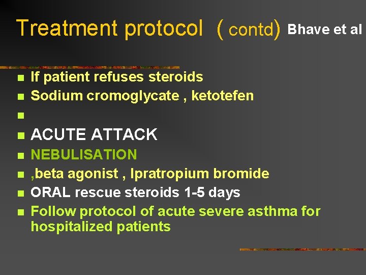 Treatment protocol ( contd) Bhave et al n n If patient refuses steroids Sodium