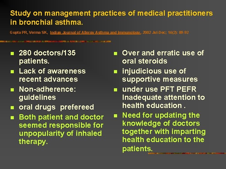 Study on management practices of medical practitioners in bronchial asthma. Gupta PR, Verma SK,