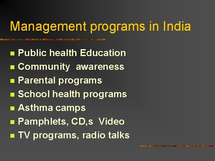 Management programs in India n n n n Public health Education Community awareness Parental