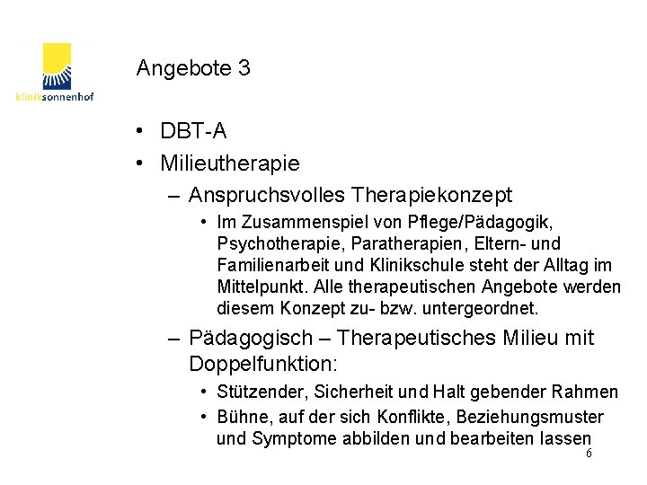 Angebote 3 • DBT-A • Milieutherapie – Anspruchsvolles Therapiekonzept • Im Zusammenspiel von Pflege/Pädagogik,