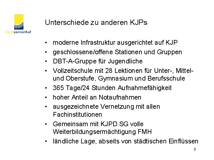 Unterschiede zu anderen KJPs • • • moderne Infrastruktur ausgerichtet auf KJP geschlossene/offene Stationen