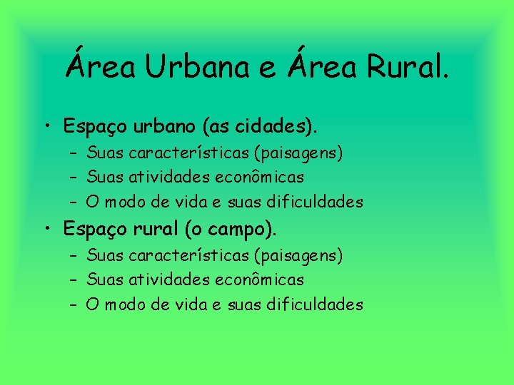 Área Urbana e Área Rural. • Espaço urbano (as cidades). – Suas características (paisagens)