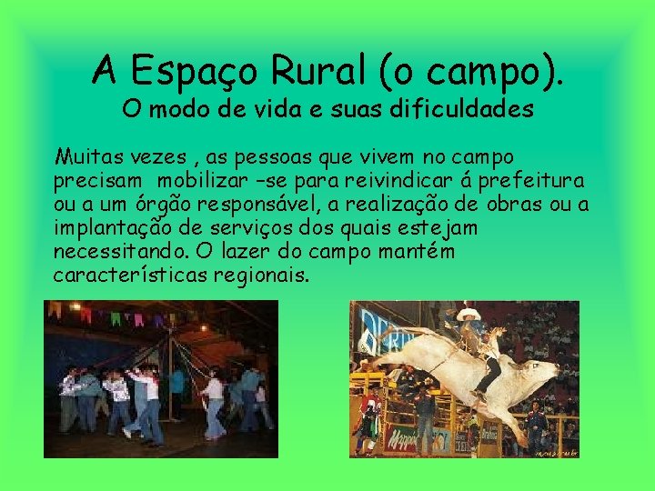 A Espaço Rural (o campo). O modo de vida e suas dificuldades Muitas vezes