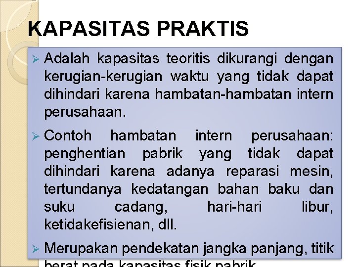 KAPASITAS PRAKTIS Ø Adalah kapasitas teoritis dikurangi dengan kerugian-kerugian waktu yang tidak dapat dihindari