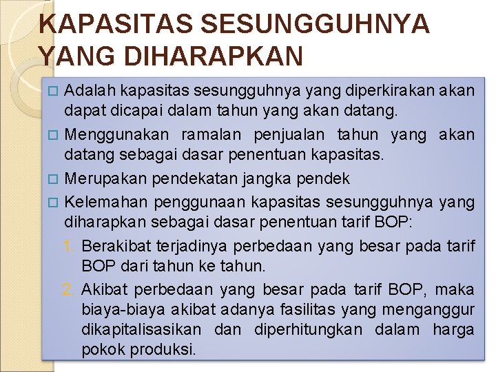 KAPASITAS SESUNGGUHNYA YANG DIHARAPKAN Adalah kapasitas sesungguhnya yang diperkirakan dapat dicapai dalam tahun yang