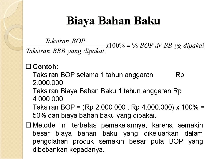 Biaya Bahan Baku Contoh: Taksiran BOP selama 1 tahun anggaran Rp 2. 000 Taksiran