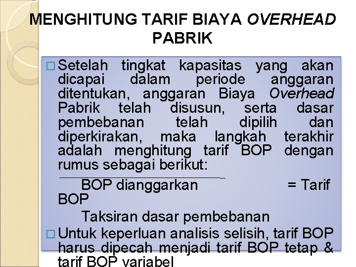 MENGHITUNG TARIF BIAYA OVERHEAD PABRIK Setelah tingkat kapasitas yang akan dicapai dalam periode anggaran