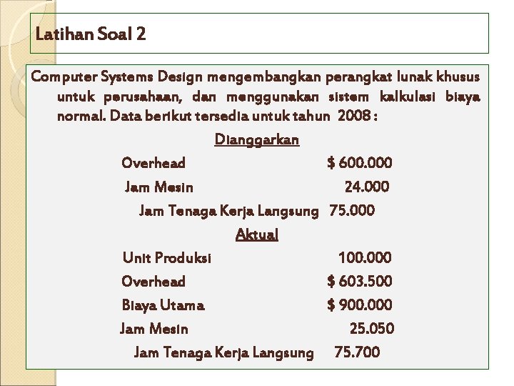 Latihan Soal 2 Computer Systems Design mengembangkan perangkat lunak khusus untuk perusahaan, dan menggunakan