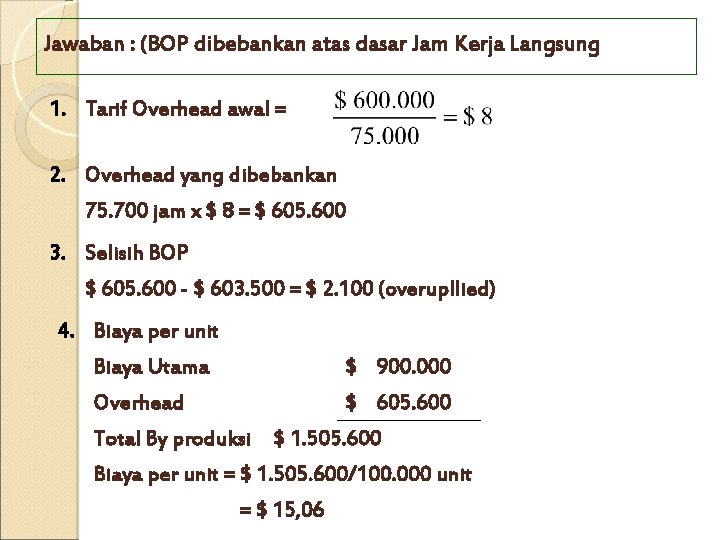 Jawaban : (BOP dibebankan atas dasar Jam Kerja Langsung 1. Tarif Overhead awal =