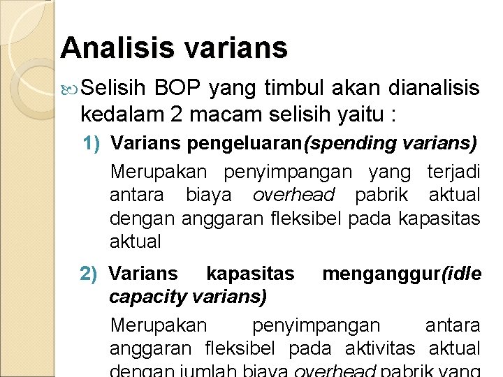Analisis varians Selisih BOP yang timbul akan dianalisis kedalam 2 macam selisih yaitu :