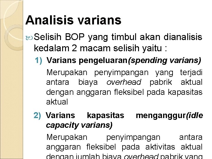 Analisis varians Selisih BOP yang timbul akan dianalisis kedalam 2 macam selisih yaitu : Analisis varians Selisih BOP yang timbul akan dianalisis kedalam 2 macam selisih yaitu :