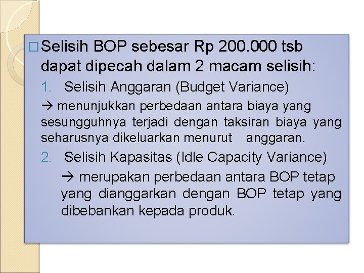  Selisih BOP sebesar Rp 200. 000 tsb dapat dipecah dalam 2 macam selisih: