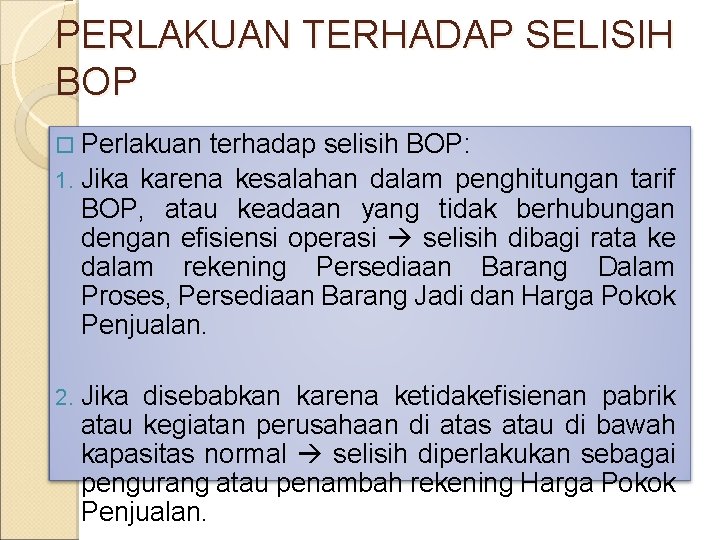 PERLAKUAN TERHADAP SELISIH BOP Perlakuan terhadap selisih BOP: 1. Jika karena kesalahan dalam penghitungan