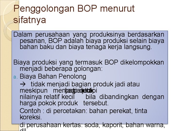 Penggolongan BOP menurut sifatnya Dalam perusahaan yang produksinya berdasarkan pesanan, BOP adalah biaya produksi Penggolongan BOP menurut sifatnya Dalam perusahaan yang produksinya berdasarkan pesanan, BOP adalah biaya produksi