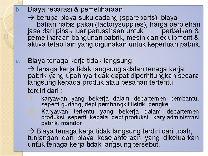 b. Biaya reparasi & pemeliharaan berupa biaya suku cadang (spareparts), biaya bahan habis pakai