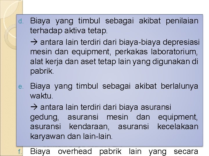 d. Biaya yang timbul sebagai akibat penilaian terhadap aktiva tetap. antara lain terdiri dari d. Biaya yang timbul sebagai akibat penilaian terhadap aktiva tetap. antara lain terdiri dari