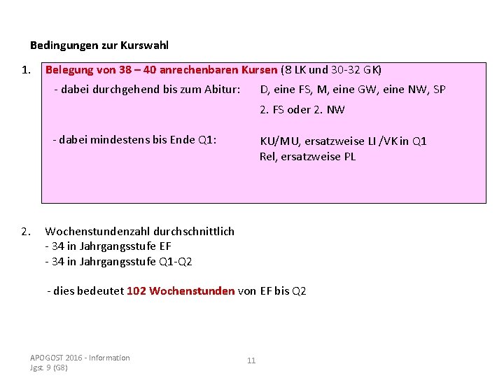 Bedingungen zur Kurswahl 1. Belegung von 38 – 40 anrechenbaren Kursen (8 LK und