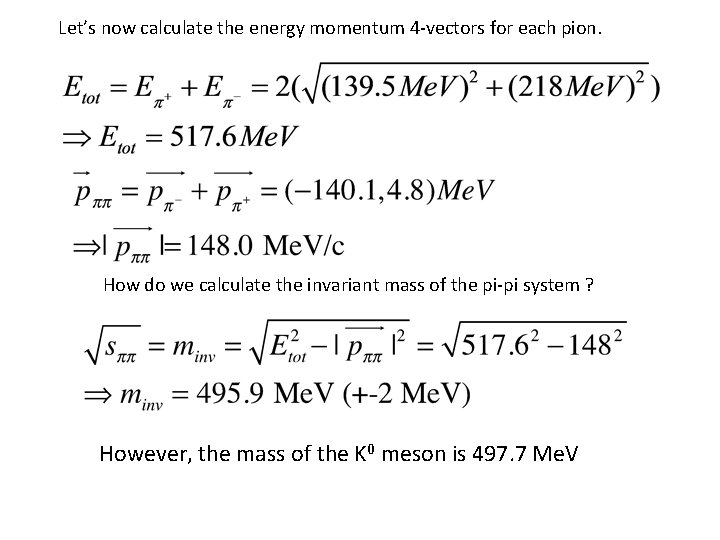 Let’s now calculate the energy momentum 4 -vectors for each pion. How do we