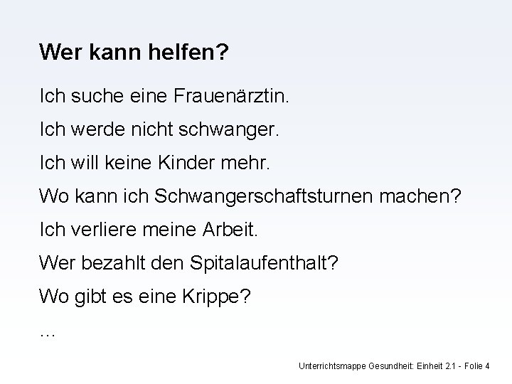 Wer kann helfen? Ich suche eine Frauenärztin. Ich werde nicht schwanger. Ich will keine
