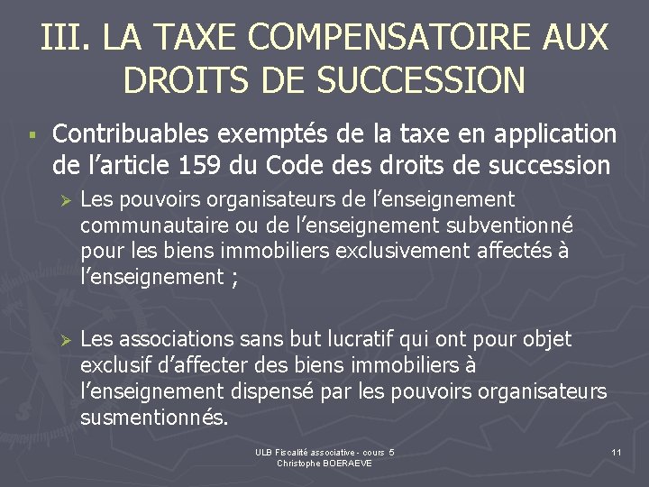 III. LA TAXE COMPENSATOIRE AUX DROITS DE SUCCESSION § Contribuables exemptés de la taxe