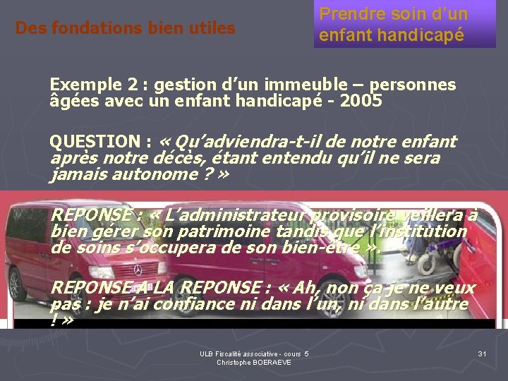 Des fondations bien utiles Prendre soin d’un enfant handicapé Exemple 2 : gestion d’un