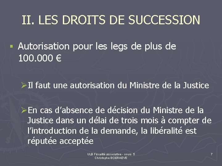 II. LES DROITS DE SUCCESSION § Autorisation pour les legs de plus de 100.