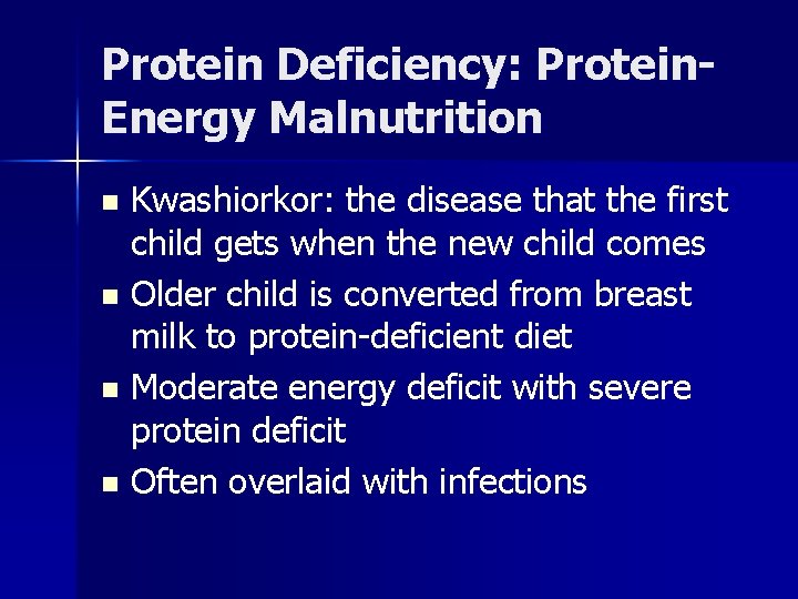 Protein Deficiency: Protein. Energy Malnutrition Kwashiorkor: the disease that the first child gets when