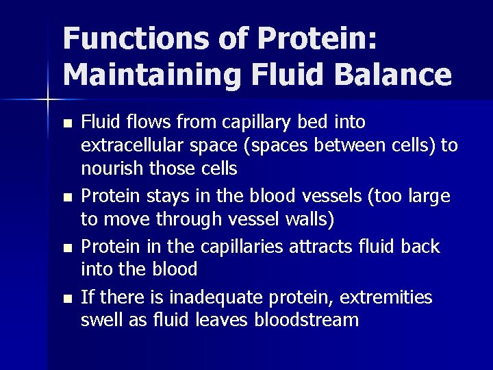 Functions of Protein: Maintaining Fluid Balance n n Fluid flows from capillary bed into