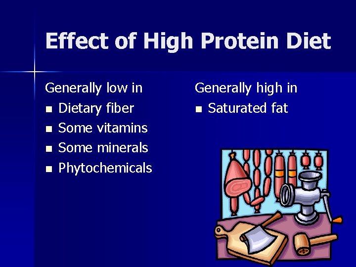 Effect of High Protein Diet Generally low in n Dietary fiber n Some vitamins