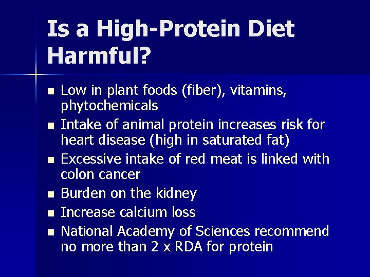 Is a High-Protein Diet Harmful? n n n Low in plant foods (fiber), vitamins,