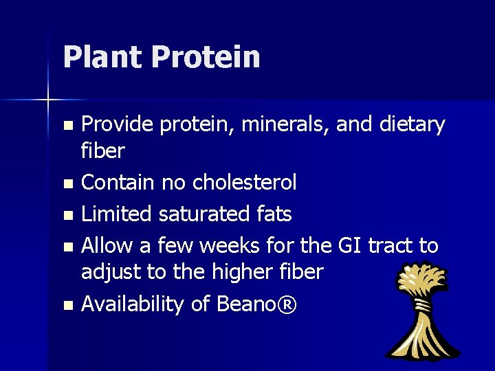 Plant Protein Provide protein, minerals, and dietary fiber n Contain no cholesterol n Limited