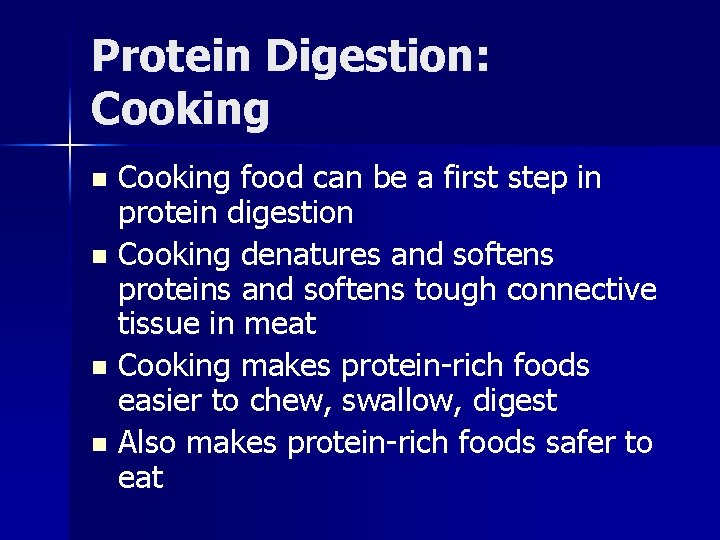 Protein Digestion: Cooking food can be a first step in protein digestion n Cooking