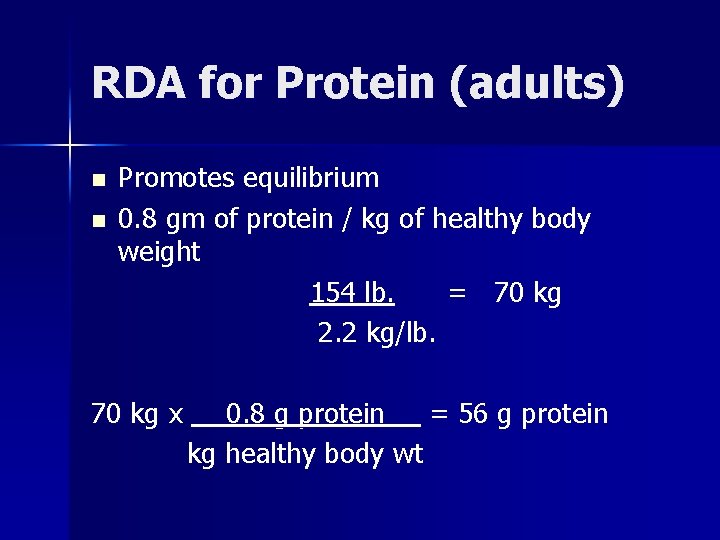 RDA for Protein (adults) n n Promotes equilibrium 0. 8 gm of protein /