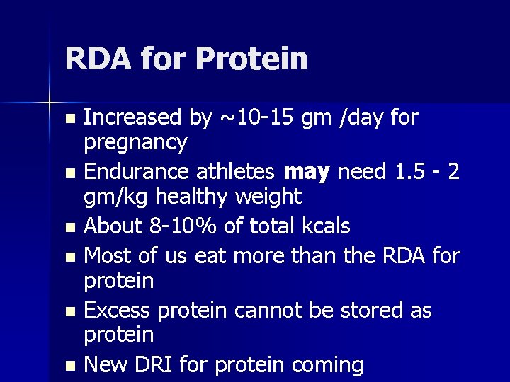 RDA for Protein Increased by ~10 -15 gm /day for pregnancy n Endurance athletes