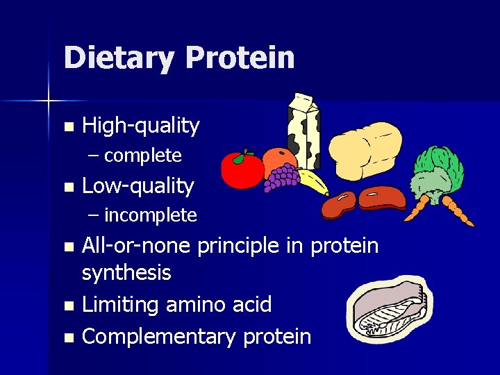 Dietary Protein n High-quality – complete n Low-quality – incomplete All-or-none principle in protein