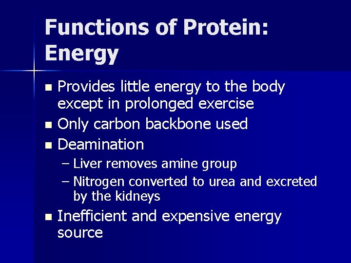 Functions of Protein: Energy Provides little energy to the body except in prolonged exercise