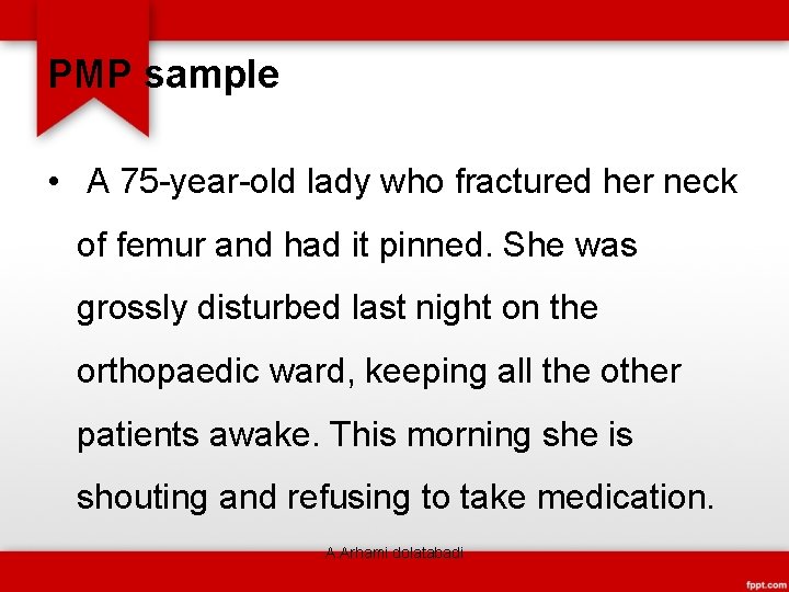PMP sample • A 75 -year-old lady who fractured her neck of femur and