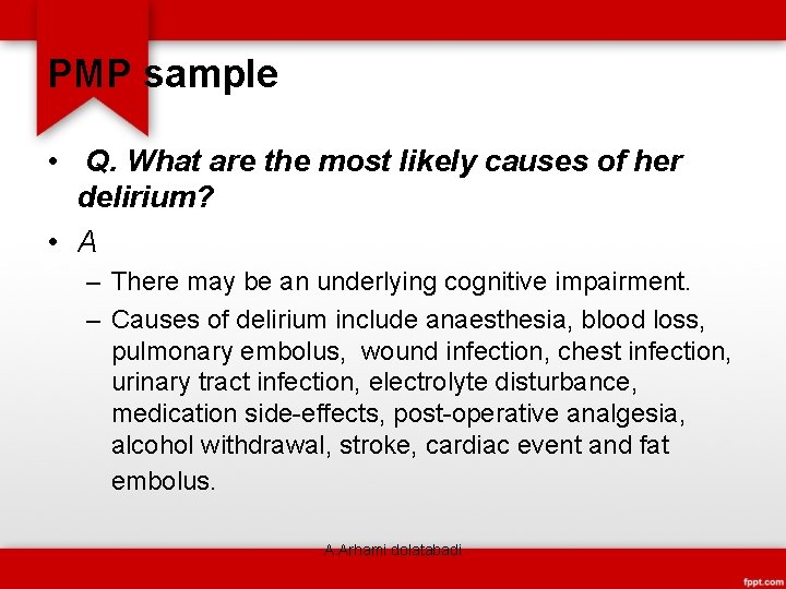 PMP sample • Q. What are the most likely causes of her delirium? •