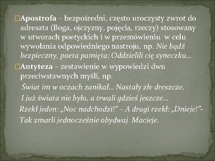 �Apostrofa – bezpośredni, często uroczysty zwrot do adresata (Boga, ojczyzny, pojęcia, rzeczy) stosowany w