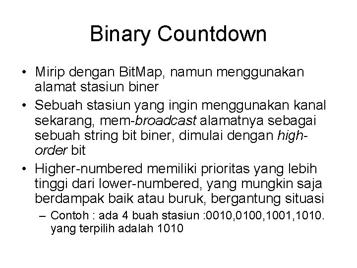 Binary Countdown • Mirip dengan Bit. Map, namun menggunakan alamat stasiun biner • Sebuah