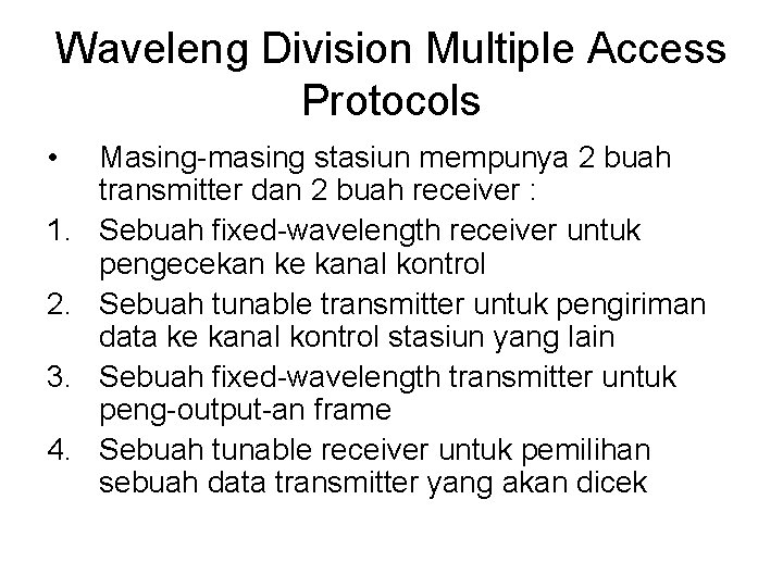 Waveleng Division Multiple Access Protocols • 1. 2. 3. 4. Masing-masing stasiun mempunya 2